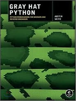 Gray Hat Python: Python Programming for Hackers and Reverse Engineers