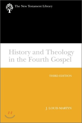 History and Theology in the Fourth Gospel: A New Testament Library Classic