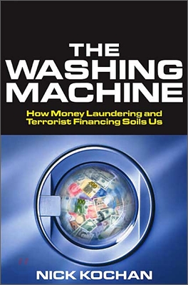 The Washing Machine: Inside the World of Money Laundering and Terrorist Financing