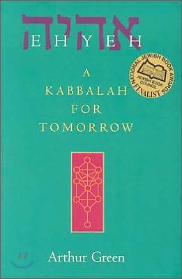 Ehyeh: A Kabbalah for Tomorrow