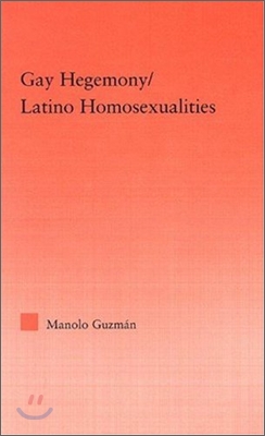 Gay Hegemony/ Latino Homosexualites