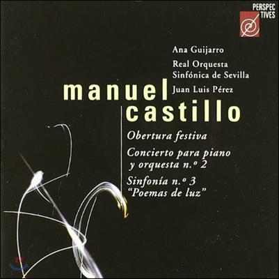 Juan Luis Perez 마누엘 카스티요: 관현악과 협주곡 - 페스티벌 서곡, 피아노 협주곡 2번, 교향곡 3번 &#39;빛의 시&#39; (Manuel Castillo: Obertura Festiva, Piano Concerto, Symphony &#39;Poemas de Luz&#39;)