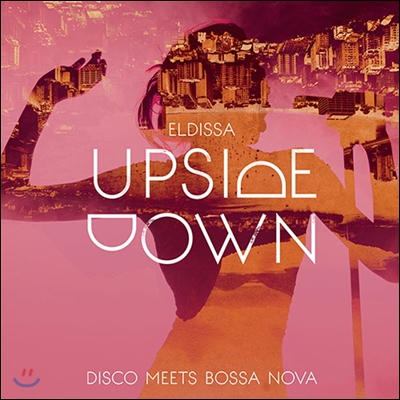 Eldissa (엘디사) - Upside Down: Disco Meets Bossa Nova (업사이드 다운: 보사노바를 만난 디스코)