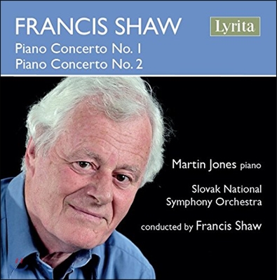 Martin Jones 프란시스 쇼: 피아노 협주곡 1번, 2번 (Francis Shaw: Piano Concertos) 마틴 존스, 슬로바키아 국립 심포니 오케스트라, 프란시스 쇼 자작자연