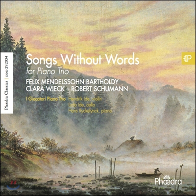 I Giocatori Piano Trio 무언가 - 멘델스존 / 클라라 & 로베르트 슈만: 피아노 트리오 작품집 (Songs Without Words for Piano Trio - Mendelssohn / Clara Wieck-Robert Schumann)