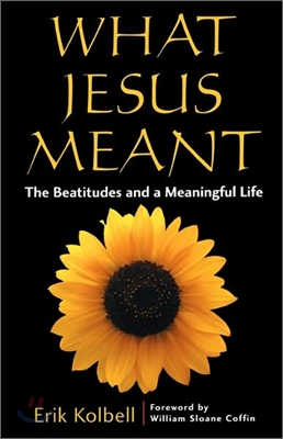 What Jesus Meant: The Beatitudes and a Meaningful Life