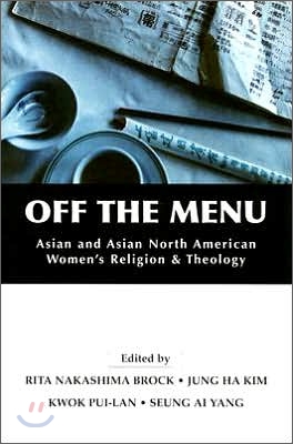Off the Menu: Asian and Asian North American Women&#39;s Religion and Theology