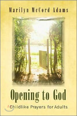 Opening to God: Childlike Prayers for Adults