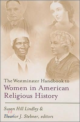 Westminster Handbook to Women in American Religious History