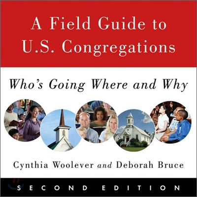 A Field Guide to U.S. Congregations, Second Edition: Who's Going Where and Why