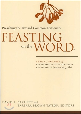 Feasting on the Word: Year C, Volume 3: Pentecost and Season After Pentecost 1 (Propers 3-16)