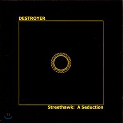 Destroyer (디스트로이어) - Streethawk: A Seduction