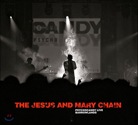 Jesus And Mary Chain (지저스 앤 메리 체인) - Psychocandy Live : Barrowlands