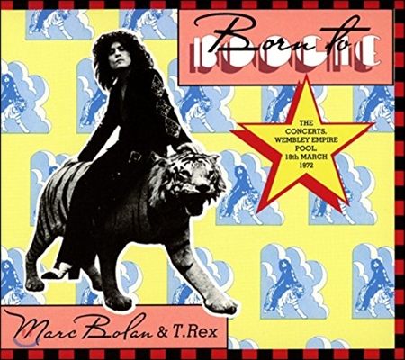 Marc Bolan & T. Rex (마크 볼란 앤 티렉스) - Born To Boogie: The Concerts, Wembley Empire Pool [2CD Deluxe Edition]