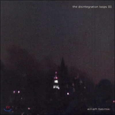 William Basinski (윌리엄 바신스키) - The Disintegration Loops III [Remastered Reissue]