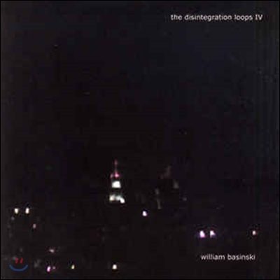 William Basinski (윌리엄 바신스키) - The Disintegration Loops IV [Remastered Reissue]