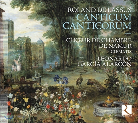 Choeur de Chambre de Namur 라수스: 칸티쿰 칸티코룸 [노래 중의 노래] (Roland de Lassus: Canticum Canticorum) 나뮈르 실내 합창단, 클레마티스, 레오나르도 가르시아 알라르콘