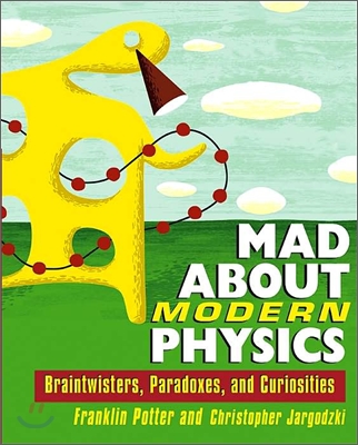 Mad about Modern Physics: Braintwisters, Paradoxes, and Curiosities