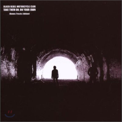 Black Rebel Motorcycle Club - Take Them On, On Your Own (Expanded Edition)