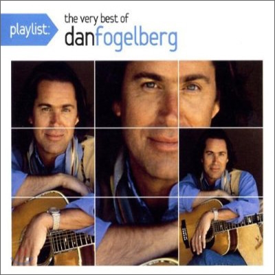 Dan Fogelberg - Playlist: The Very Best Of Dan Fogelberg