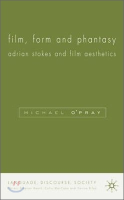 Film, Form and Phantasy: Adrian Stokes and Film Aesthetics