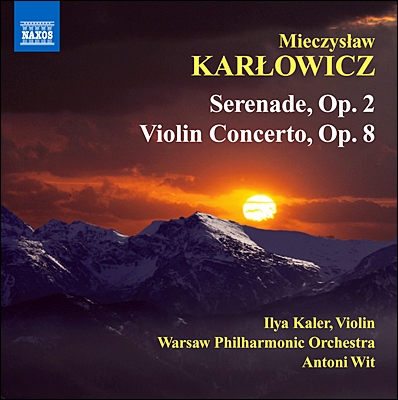 Antoni Wit / Ilya Kaler 카르워비치: 바이올린 협주곡, 세레나데 (Mieczyslaw Karlowicz: Serenade &amp; Violin Concerto)