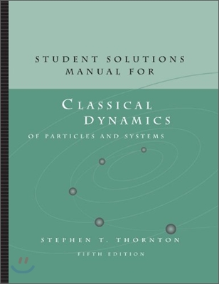 Student Solutions Manual for Thornton/Marion's Classical Dynamics of  Particles and Systems, 5th
