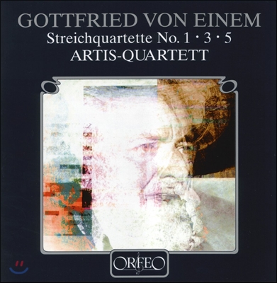 Artis-Quartett 고트프리트 폰 아이넴: 현악 사중주 1번, 3번, 5번 (Gottfried von Einem: String Quartets Nos.1, 3 &amp; 5) 아티스 콰르텟