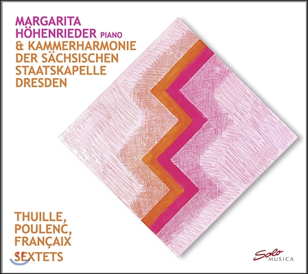 Margarita Hohenrieder 투일레 / 풀랑크 / 프랑세: 피아노와 목관 오중주를 위한 육중주곡 (Ludwig Thuille / Poulenc / Francaix: Sextets for Piano & Woodwind Quintet, L'Heure du Berger)
