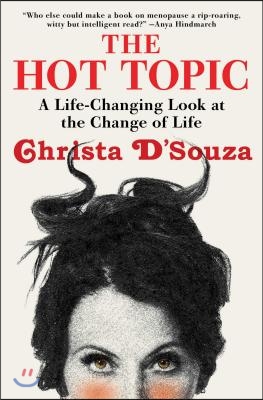 The Hot Topic: A Life-Changing Look at the Change of Life