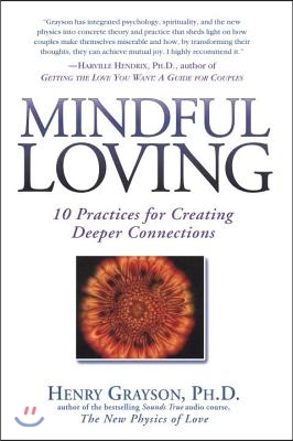 Mindful Loving: 10 Practices for Creating Deeper Connections