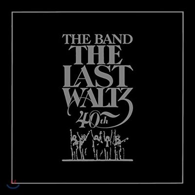 The Band (더 밴드) - The Last Waltz [40th Anniversary Edition]