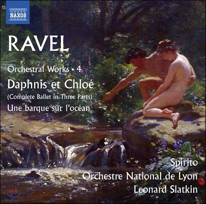 Leonard Slatkin 라벨: 관현악 작품 4집 - 다프니스와 클로에 발레 전곡, 바다 위의 작은 배 [관현악 편곡 버전] (Ravel: Daphnis et Chloe, Une Barque sur l'Ocean) 레너트 슬래트킨