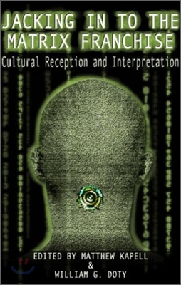 Jacking in to the Matrix Franchise: Cultural Reception and Interpretation