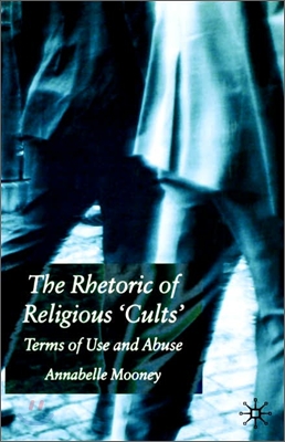 The Rhetoric of Religious Cults: Terms of Use and Abuse