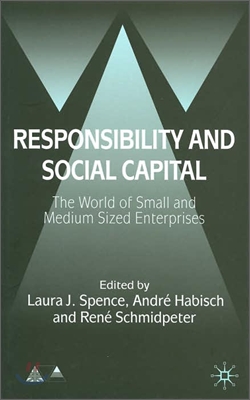 Responsibility and Social Capital: The World of Small and Medium Sized Enterprises