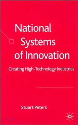 National Systems of Innovation: Creating High Technology Industries