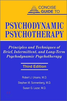 Concise Guide to Psychodynamic Psychotherapy: Principles and Techniques of Brief, Intermittent, and Long-Term Psychodynamic Psychotherapy