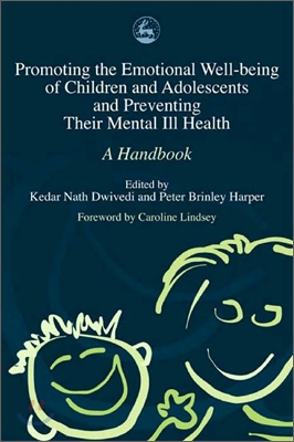 Promoting Emotional Well-Being of Children and Adolescents and Preventing Their Mental III Health: A Handbook