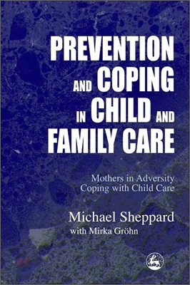 Prevention and Coping in Child and Family Care: Mothers in Adversity Coping with Child Care