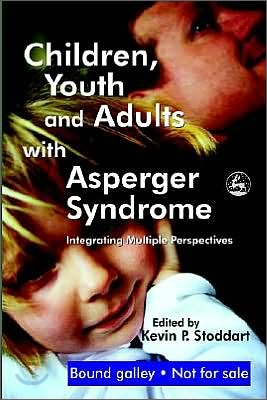Children, Youth and Adults with Asperger Syndrome: Integrating Multiple Perspectives