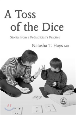 A Toss of the Dice: Stories from a Pediatrician&#39;s Practice