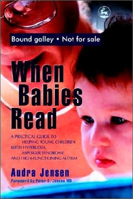 When Babies Read: A Practical Guide to Helping Young Children with Hyperlexia, Asperger Syndrome and High-Functioning Autism