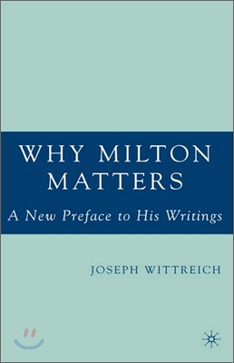 Why Milton Matters: A New Preface to His Writings