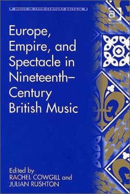 Europe, Empire, and Spectacle in Nineteenth-Century British Music