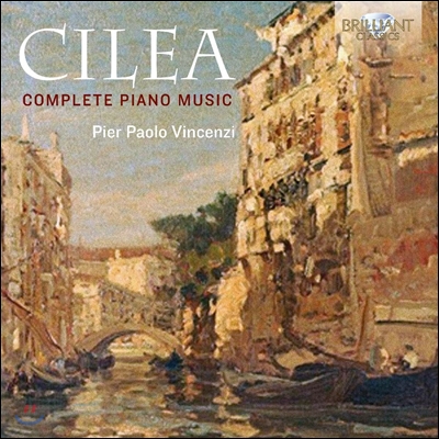 Pier Paolo Vincenzi 프란체스코 칠레아: 피아노 작품 전곡집 (Francesco Cilea: Complete Piano Music) 피에르 파올로 빈첸지