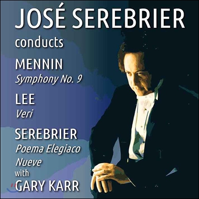 Jose Serebrier / Gary Karr 호세 세레브리에르가 지휘하는 메닌 / 윌리엄 리: 베리 / 세레브리에르 (Conducts Mennin: Symphony No.9 / William Lee: Veri / Serebrier: Nueve, Poema Elegiaco)
