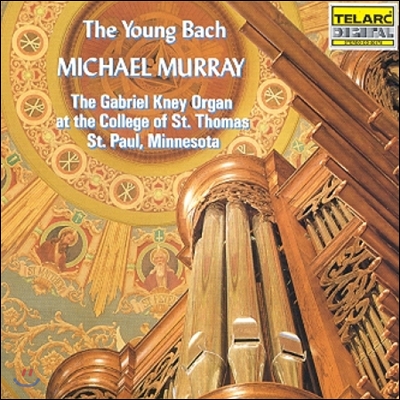 Michael Murray 바흐: 영 바흐 - 프렐류드와 푸가 외 오르간 작품집 (The Young Bach - Prelude & Fugue BWV531, 535, 539) 마이클 머레이