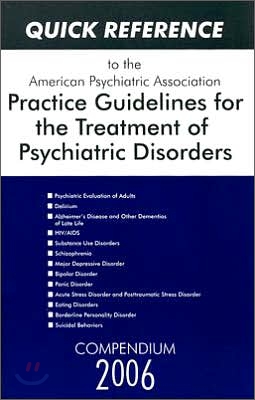 Quick Reference to the American Psychiatric Association Practice Guidelines for the Treatment of Psychiatric Disorders