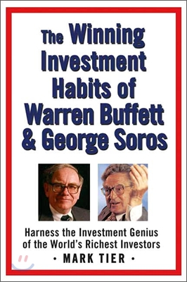 The Winning Investment Habits of Warren Buffett &amp; George Soros: Harness the Investment Genius of the World&#39;s Richest Investors (Paperback)